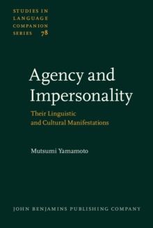 Agency and Impersonality : Their Linguistic and Cultural Manifestations