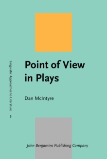 Point of View in Plays : A cognitive stylistic approach to viewpoint in drama and other text-types