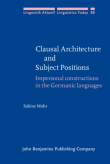 Clausal Architecture and Subject Positions : Impersonal constructions in the Germanic languages