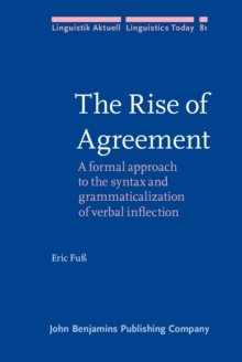 The Rise of Agreement : A formal approach to the syntax and grammaticalization of verbal inflection