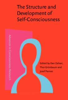 The Structure and Development of Self-Consciousness : Interdisciplinary perspectives