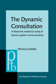 The Dynamic Consultation : A discourse analytical study of doctor-patient communication