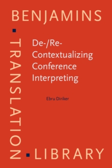 De-/Re-Contextualizing Conference Interpreting : Interpreters in the Ivory Tower?