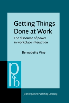 Getting Things Done at Work : The discourse of power in workplace interaction