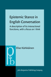 Epistemic Stance in English Conversation : A description of its interactional functions, with a focus on<i> I think</i>