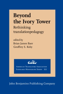 Beyond the Ivory Tower : Rethinking translation pedagogy