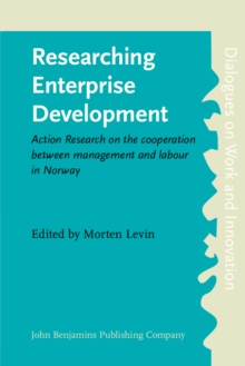 Researching Enterprise Development : Action Research on the cooperation between management and labour in Norway