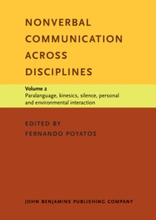 Nonverbal Communication across Disciplines : Volume 2: Paralanguage, kinesics, silence, personal and environmental interaction