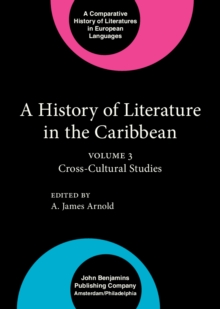 A History of Literature in the Caribbean : Volume 3: Cross-Cultural Studies