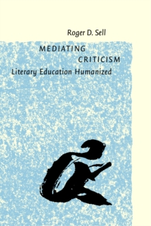 Mediating Criticism : Literary Education Humanized