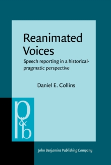 Reanimated Voices : Speech reporting in a historical-pragmatic perspective