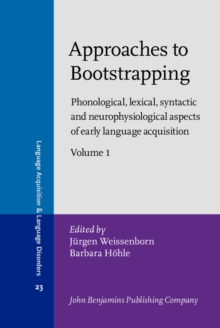 Approaches to Bootstrapping : Phonological, lexical, syntactic and neurophysiological aspects of early language acquisition. Volume 1