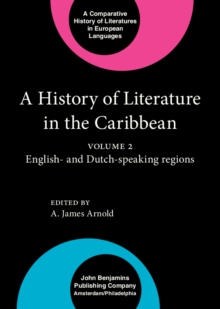 A History of Literature in the Caribbean : Volume 2: English- and Dutch-speaking regions