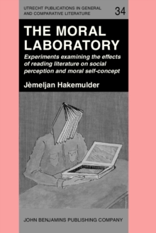 The Moral Laboratory : Experiments examining the effects of reading literature on social perception and moral self-concept