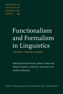 Functionalism and Formalism in Linguistics : Volume I: General papers