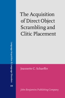 The Acquisition of Direct Object Scrambling and Clitic Placement : Syntax and pragmatics