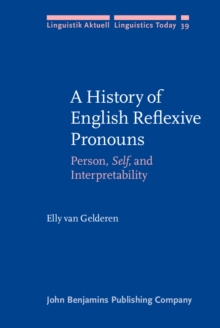 A History of English Reflexive Pronouns : Person, <i>Self</i>, and Interpretability