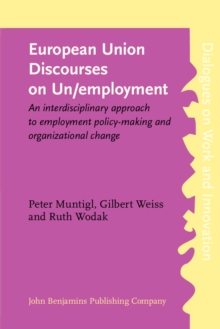 European Union Discourses on Un/employment : An interdisciplinary approach to employment policy-making and organizational change