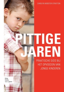 Pittige Jaren : Praktische Gids Bij Het Opvoeden Van Jonge Kinderen
