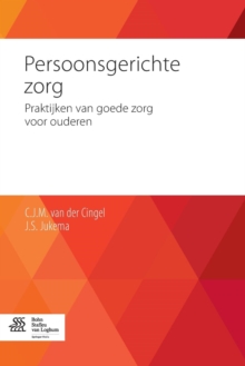 Persoonsgerichte Zorg : Praktijken Van Goede Zorg Voor Ouderen