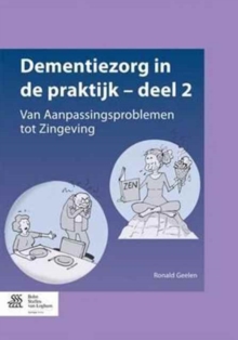 Dementiezorg in de Praktijk - Deel 2 : Van Aanpassingsproblemen Tot Zingeving