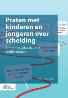 Praten Met Kinderen En Jongeren Over Scheiding : Een Praktijkboek Voor Professionals