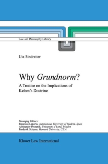 Why Grundnorm? : A Treatise on the Implications of Kelsen's Doctrine, Hardback Book Why Grundnorm? : A Treatise on the Implications of Kelsen's Doctrine, Hardback Book