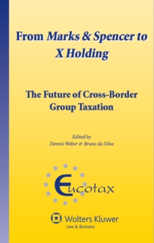 From Marks and Spencer to X Holding : The Future of Cross-Border Group Taxation