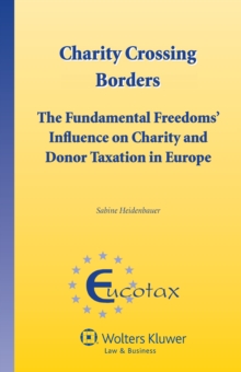 Charity Crossing Borders : The Fundamental Freedoms' Influence on Charity and Donor Taxation in Europe