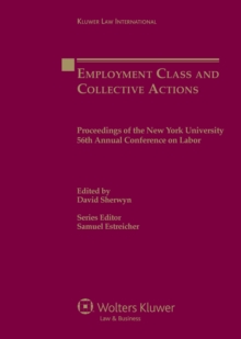 Employment Class and Collective Actions : Proceedings of the New York University 56th Annual Conference on Labor