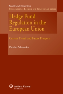 Hedge Fund Regulation in the European Union : Current Trends and Future Prospects