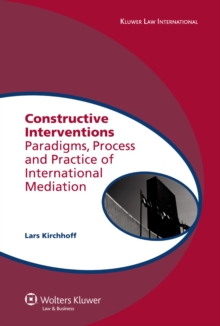 Constructive Interventions : Paradigms, Process and Practice of International Mediation