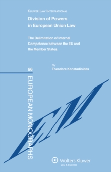 Division of Powers in European Union Law : The Delimitation of Internal Competence between the EU and the Member States