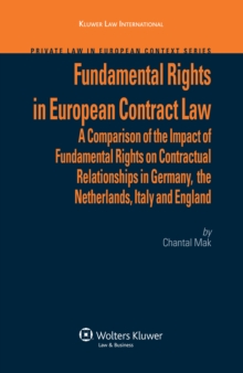 Fundamental Rights in European Contract Law : A Comparison of the Impact of Fundamental Rights on Contractual Relationships in Germany, the Netherlands, Italy and England