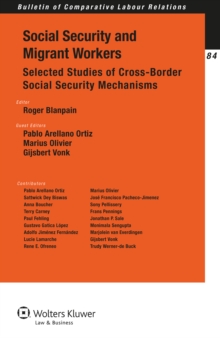 Social Security and Migrant Workers : Selected Studies of Cross-Border Social Security Mechanisms