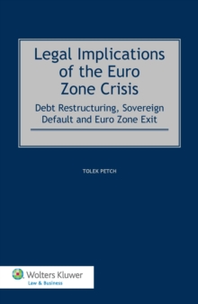 Legal Implications of the Euro Zone Crisis : Debt Restructuring, Sovereign Default and Euro Zone Exit