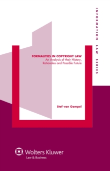 Formalities in Copyright Law : An Analysis of Their History, Rationales and Possible Future