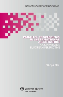 Parallel Proceedings in International Arbitration : A Comparative European Perspective