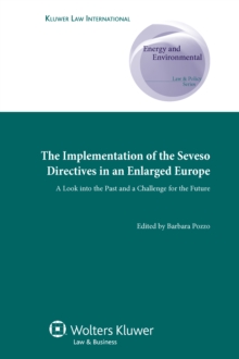 The Implementation of the Seveso Directives in an Enlarged Europe : A Look into the Past and a Challenge for the Future