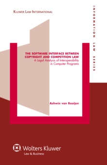 The Software Interface between Copyright and Competition Law : A Legal Analysis of Interoperability in Computer Programs