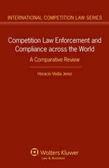 Competition Law Enforcement and Compliance across the World : A Comparative Review