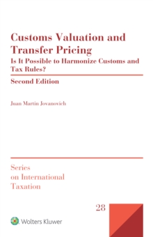 Customs Valuation and Transfer Pricing : Is it Possible to Harmonize Customs and Tax Rules?