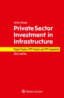 Private Sector Investment in Infrastructure : Project Finance, PPP Projects and PPP Frameworks