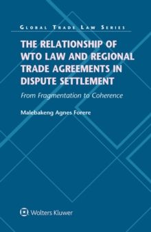 The Relationship of WTO Law and Regional Trade Agreements in Dispute Settlement: From Fragmentation to Coherence : Project Finance, PPP Projects and PPP Frameworks