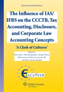 The Influence of IAS/IFRS on the CCCTB, Tax Accounting, Disclosure and Corporate Law Accounting Concepts : A Clash of Cultures