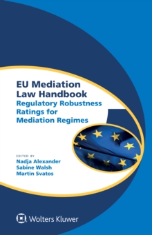 EU Mediation Law Handbook : Regulatory Robustness Ratings for Mediation Regimes