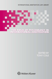 The Roles of Psychology in International Arbitration