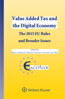 Value Added Tax and the Digital Economy : The 2015 EU Rules and Broader Issues