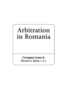 Arbitration in Romania : A Practitioner's Guide