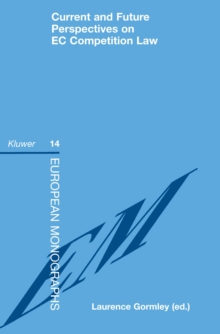 Current and Future Perspectives on EC Competition Law : A Tribute to Professor M.R. Mok